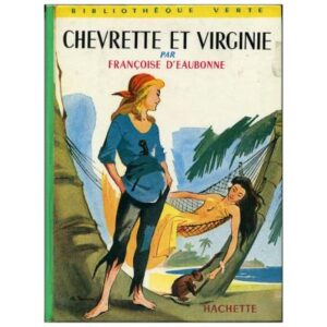 Chevrette et Virginie, by Françoise D'EAUBONNE Hachette  Bibliothèque verte n° 46 Dép. lég. 58