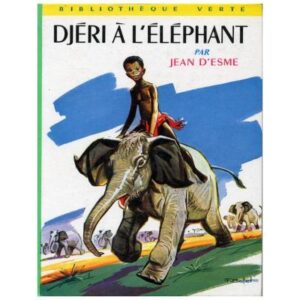 Djéri à l'éléphant, by Jean d'ESME Hachette Bibliohèque verte n° 171  Dép. lég. 64