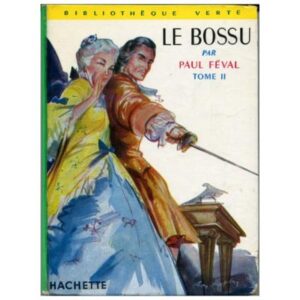 Le bossu, by Paul FÉVAL Hachette Bibliohèque verte   n° 73  Dép. lég. 58