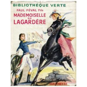 Mademoiselle de LAGARDERE by Paul FEVAL fils Hachette Bibliothèque verte Dép. lég. 57
