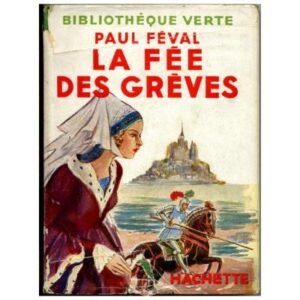 La fée des grèves by Paul FEVAL Hachette Bibliohèque verte 1953