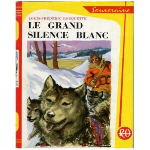Le grand silence blanc, by Louis-Frédéric ROUQUETTE Les presses de la cité - Département G.P. Bibliothèque Rouge & Or Souveraine Septembre 1951