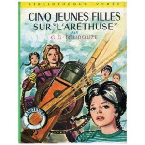 Cinq jeunes filles sur l'Aréthuse, by Georges GUSTAVE - TOUDOUZE Hachette Bibliohèque verte n° 94 Dép. lég. 67