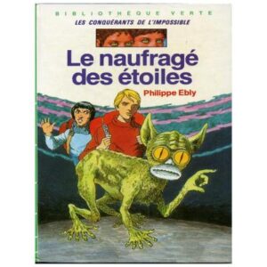 Le naufragé des étoiles, by  Philippe EBLY Hachette Bibliothèque verte Dépôt légal 1983