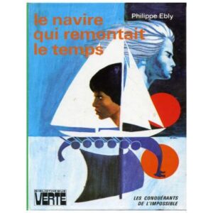 Le navire qui remontait le temps, by  Philippe EBLY Hachette Bibliothèque VERTE  Dépôt légal 1979