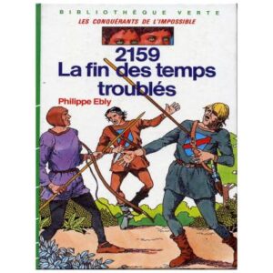 2159 La fin des temps troublés, by  Philippe EBLY Hachette Bibliothèque verte Dépôt légal 1986