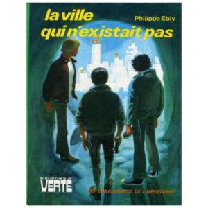 la ville qui n'existait pas, by  Philippe EBLY Hachette Bibliothèque VERTE  Dépôt légal 1978