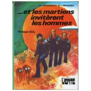 ... et les martiens invitèrent les hommes, by  Philippe EBLY Hachette Bibliothèque VERTE  Dépôt légal 1974