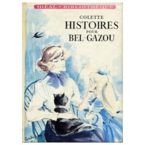 Histoires pour BEL-GAZOU, by COLETTE  Hachette Idéal-Bibliothèque Dépôt légal 1958