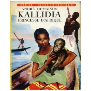 KALLIDIA Princesse d'Afrique, by André DEMAISON  Hachette Idéal-Bibliothèque Dépôt légal 1956