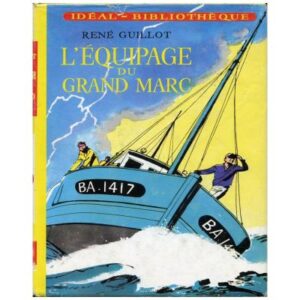 L'équipage du Grand Marc, by René GUILLOT  Hachette Idéal- Bibliothèque Dépôt légal 1968