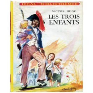 Les trois enfants, by Victor HUGO Hachette  Idéal Bibliothèque  Dépôt légal 1959