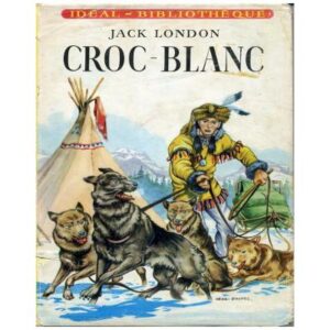 Croc - Blanc, by Jack LONDON  Hachette Idéal-Bibliothèque Dépôt légal 1959