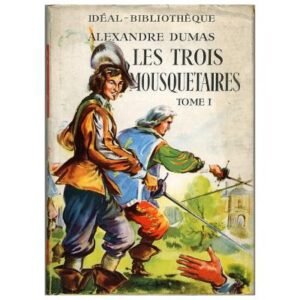 Les trois mousquetaires : Tome I, by Alexandre DUMAS Hachette Idéal-bibliothèque Dépôt légal 1951