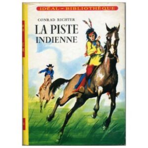 La piste indienne, by Conrad RICHTER Hachette Idéal Bibliothèque Dépôt légal 1959