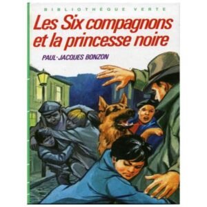 Les Six compagnons et la princesse noire by  Paul Jacques BONZON  Hachette Bibliothèque verte Dépôt légal  1984
