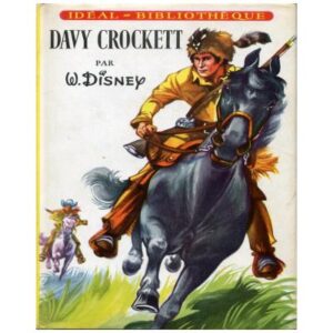 Davy CROCKETT roi des trappeurs by Walt  DISNEY  Hachette  Idéal Bibliothèque Dépôt légal 1956