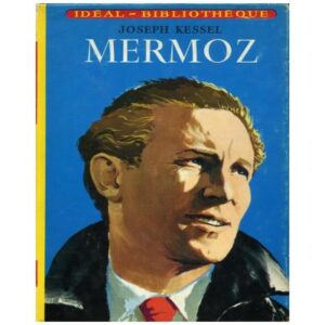 Mermoz by Joseph KESSEL  Hachette Idéal-bibliothèque Dépôt légal 1960