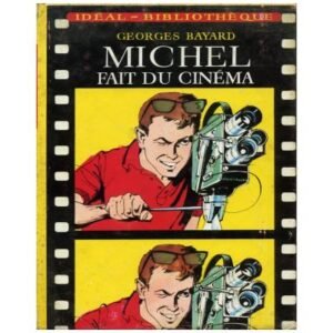 Michel fait du cinéma by  Georges BAYARD  Hachette Idéal- Bibliothèque n° 312 Dépôt légal 1966