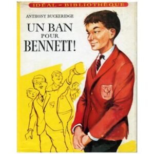 Un ban pour Bennett!  by Anthony BUCKERIDGE Hachette Ideal Bibliothèque n° 247 Dépôt légal 1963