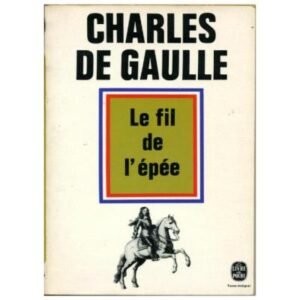 Le fil de l'épée by Charles de GAULLE Le Livre de Poche n° 3545