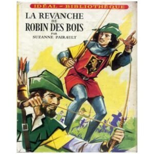 La revanche de Robin des Bois by Suzanne PAIRAULT HACHETTE Idéal Bibliothèque n° 154 Dépôt légal 1958