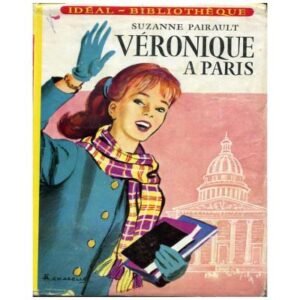 Véronique à Paris by Suzanne PAIRAULT HACHETTE Idéal Bibliothèque n° 205 Dépôt légal 1961