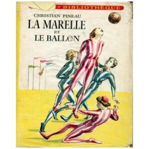 La marelle et le ballon by Christian  PINEAU Hachette Idéal-Bibliothèque n° 227 Dépôt légal 1962