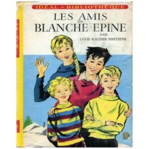 Les amis de Blanche-Epine by Lucie RAUZIER-FONTAYNE Hachette Idéal-Bibliothèque n°221 Dépôt légal 1962