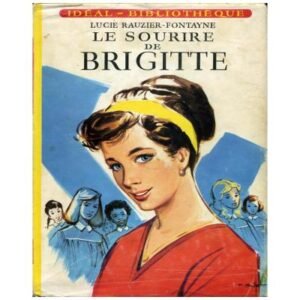 Le sourire de Brigitte by Lucie RAUZIER-FONTAYNE Hachette Idéal-Bibliothèque n°119 Dépôt légal 1960