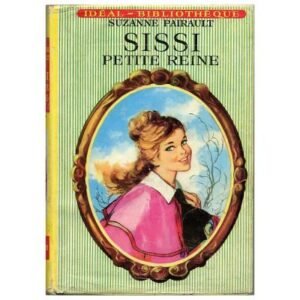 SISSI petite reine by Suzanne PAIRAULT HACHETTE Idéal Bibliothèque n° 284 Dépôt légal 1965