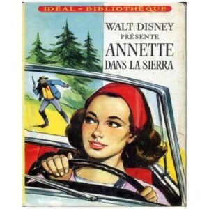 Annette dans la sierra by Walt  DISNEY  Hachette Idéal-Bibliothèque n°330 Dépôt légal 1967