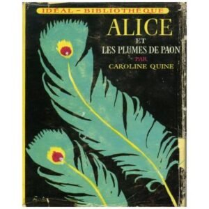 Alice et les plumes de paon by Caroline QUINE Hachette Idéal  Bibliothèque n°282   Dépôt légal 1967