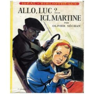 Allo, Luc?... Ici, Martine by Olivier SÉCHAN  Hachette Idéal-Bibliothèque n° 173 Dépôt légal 1959