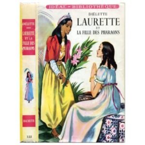 Laurette et la fille des pharaons by DIÉLETTE Hachette Idéal-Biblithèque n°122   Dépôt légal  1959